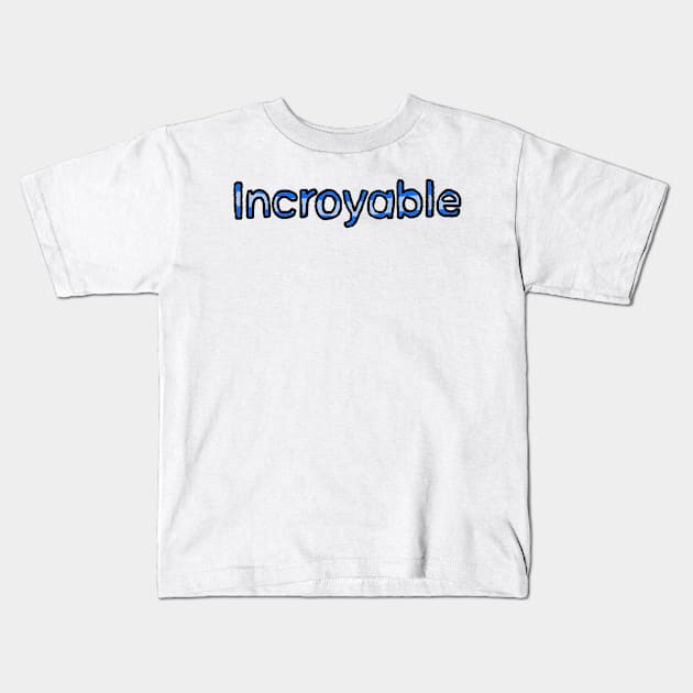 Incredible in French - (Blue) Kids T-Shirt by Usagicollection